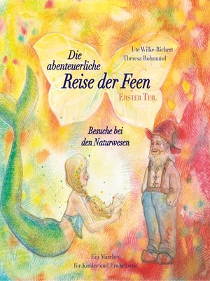 cover image of Die abenteuerliche Reise der Feen Erster Teil Besuche bei den Naturwesen